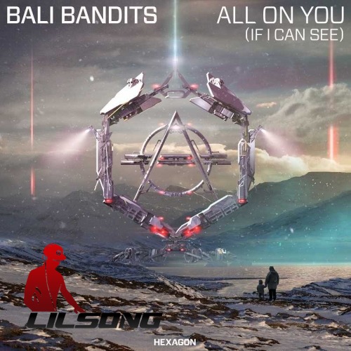 Bali Bandits - All On You (If I Can See)